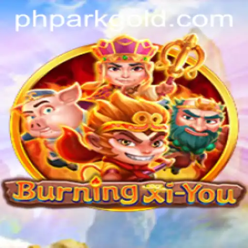 Exploring the Mystical World of BurningXiYou and Mastering Phpark